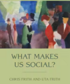 Cover of the book "What makes us social?"